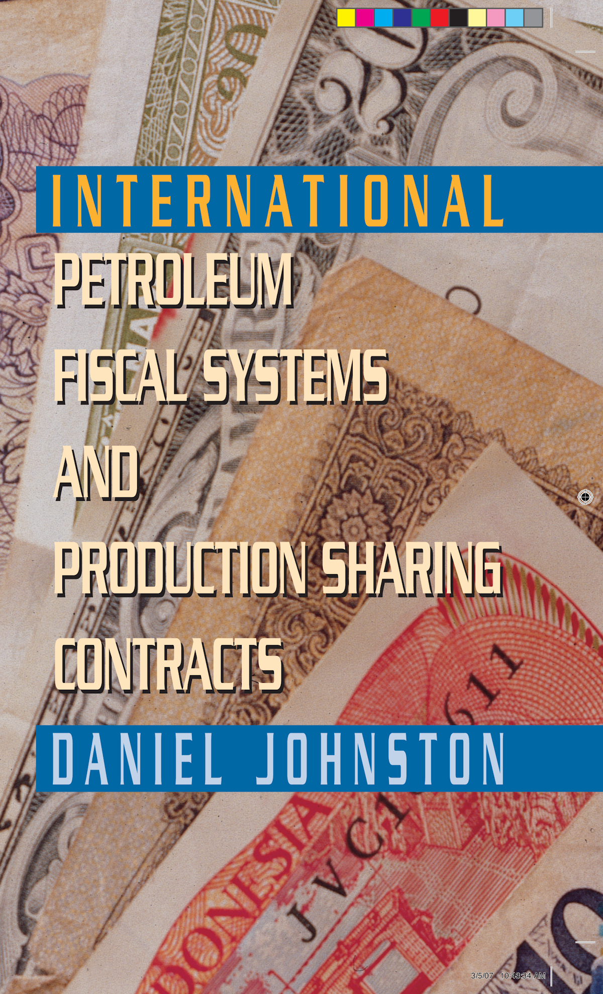 INTERNATIONAL PETROLEUM FISCAL SYSTEMS AND PRODUCTION SHARING CONTRACTS