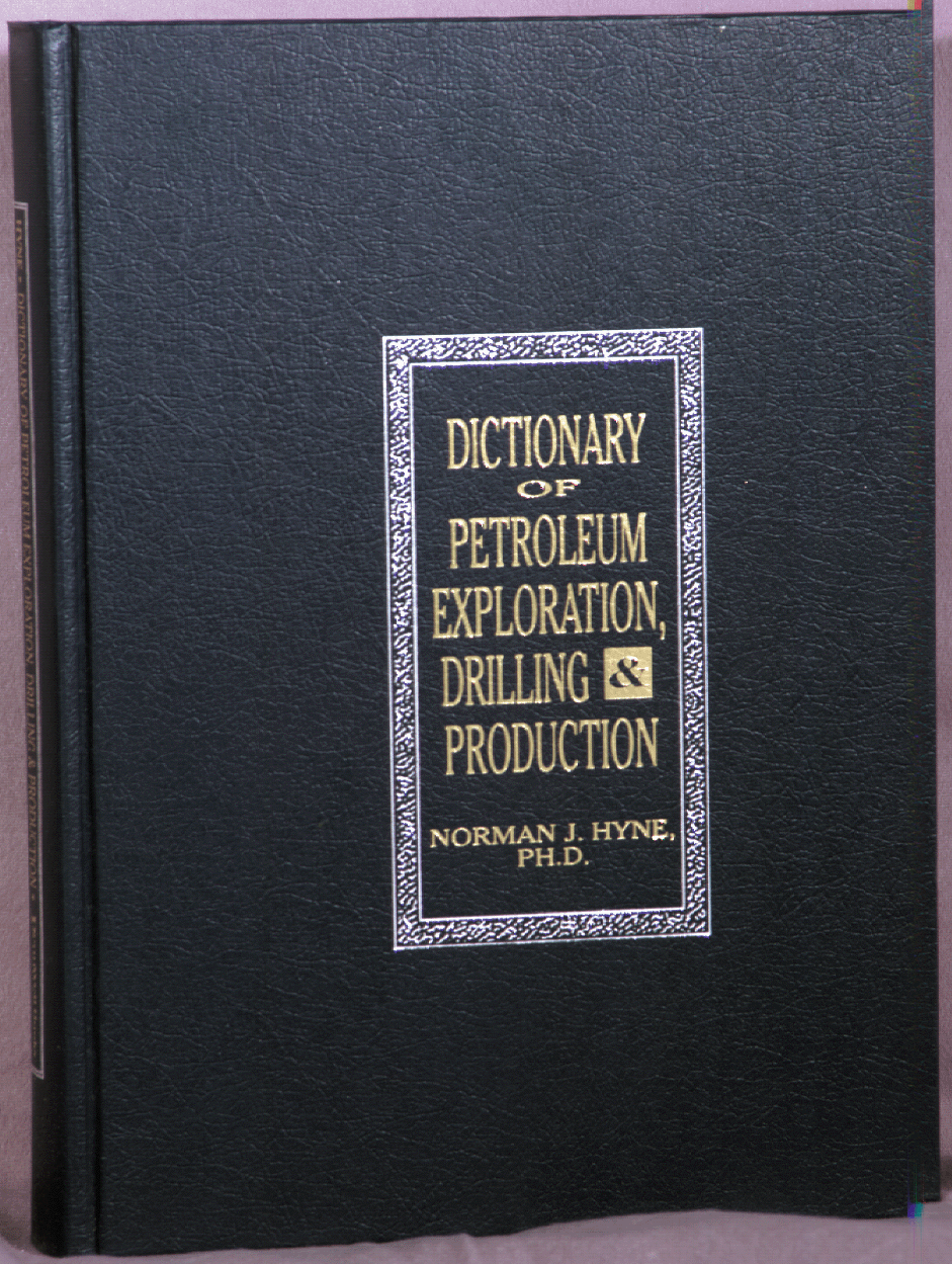 Dictionary of Petroleum Exploration, Drilling & Production