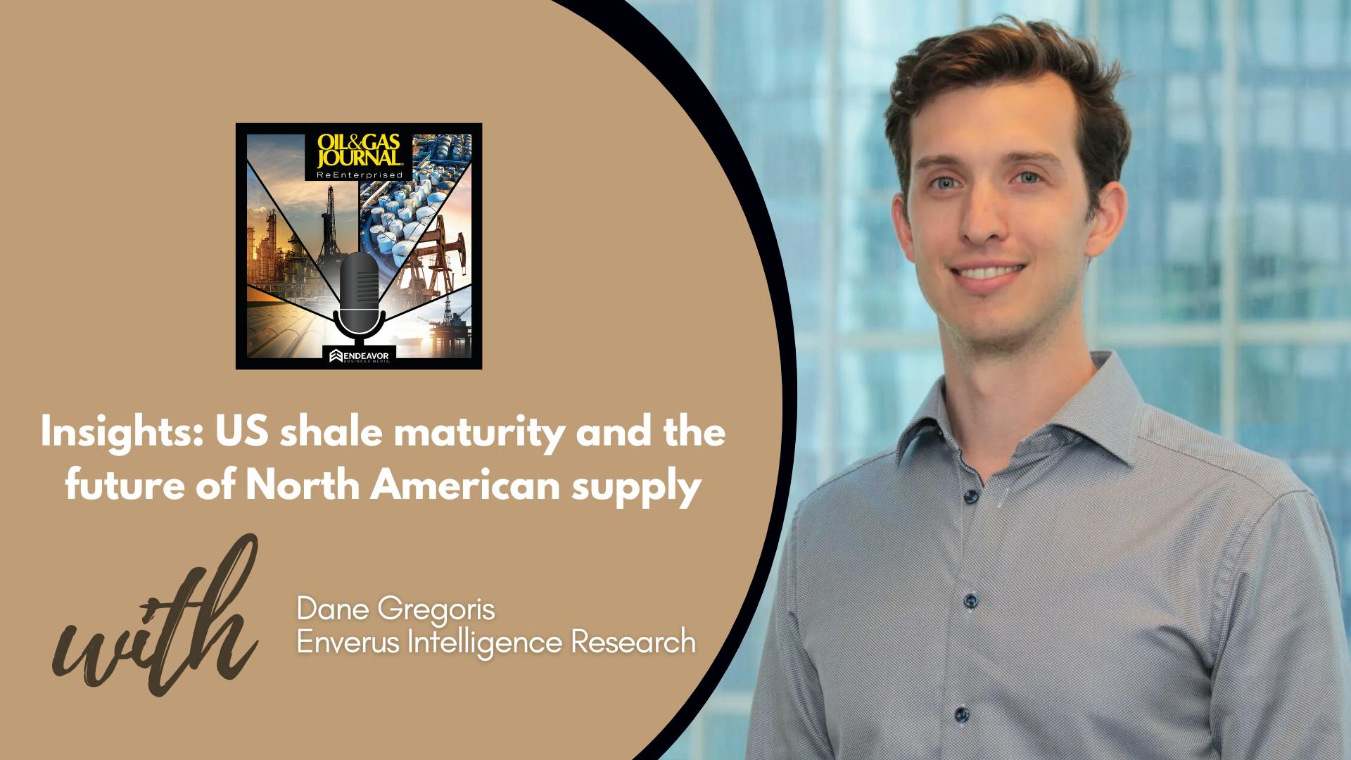 Oil &amp; Gas Journal ReEnterprised podcast, Dane Gregoris, Enverus